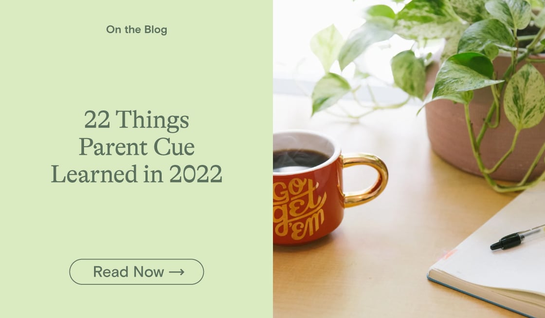 22 Things Parent Cue Learned in 2022