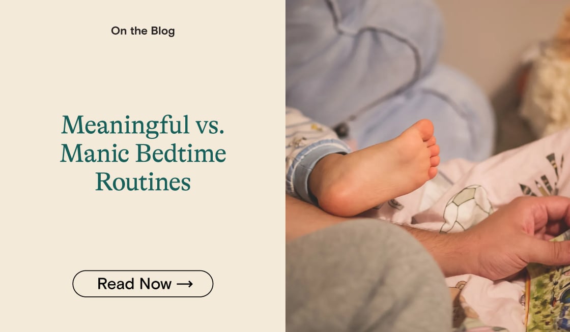 Meaningful vs. Manic Bedtime Routines