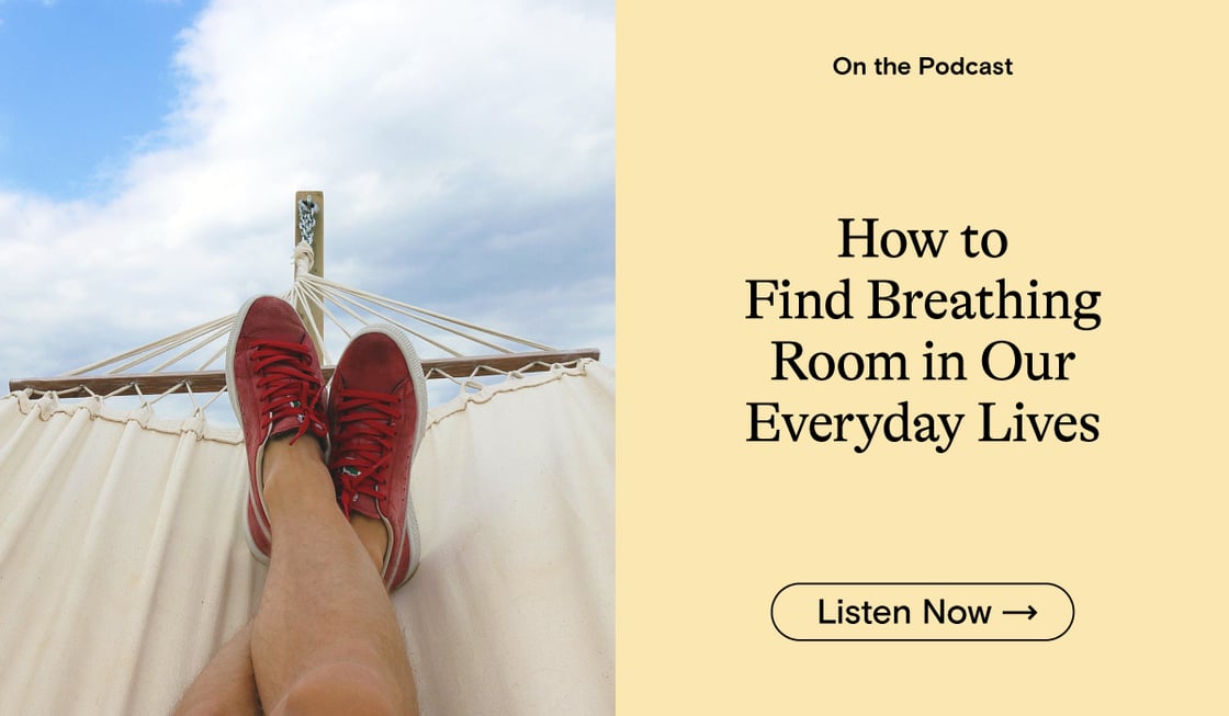 How to Find Breathing Room in Our Everyday Lives