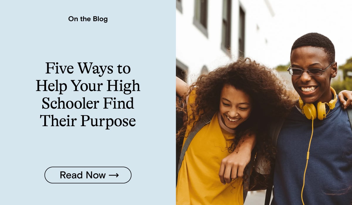 Five Ways to Help Your High Schooler Find Their Purpose