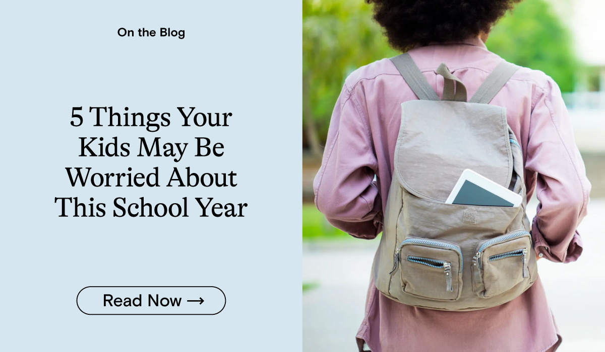 5 Things Your Kids May Be Worried About This School Year