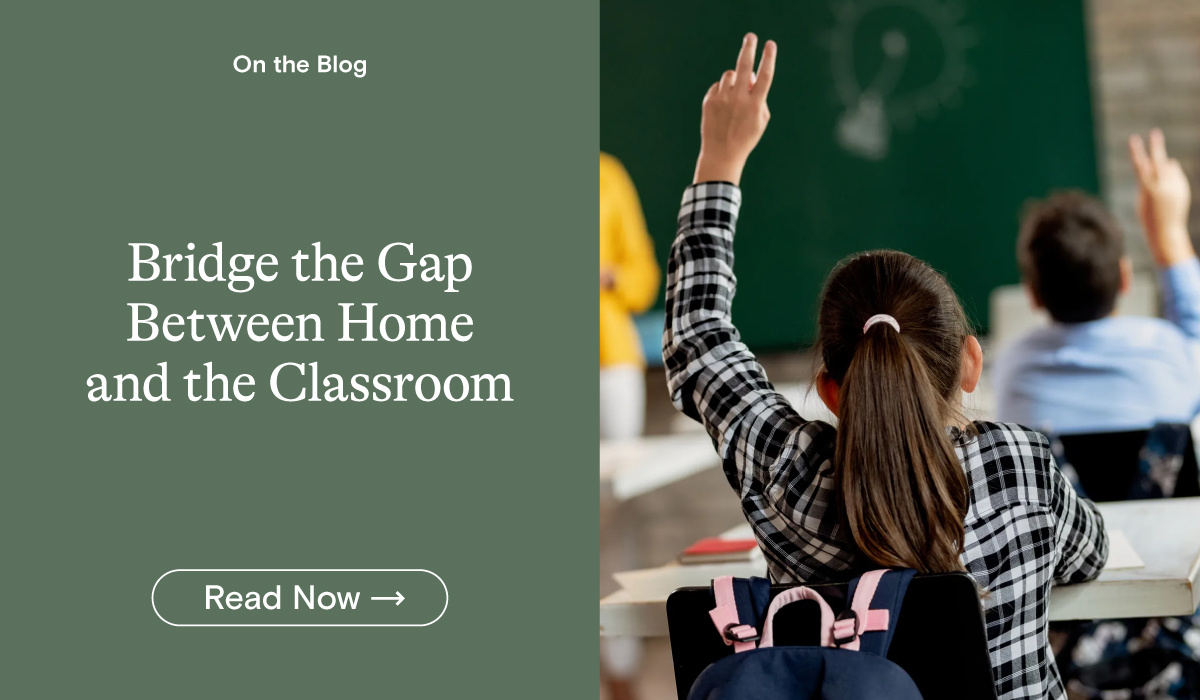 Bridge the Gap Between Home and the Classroom